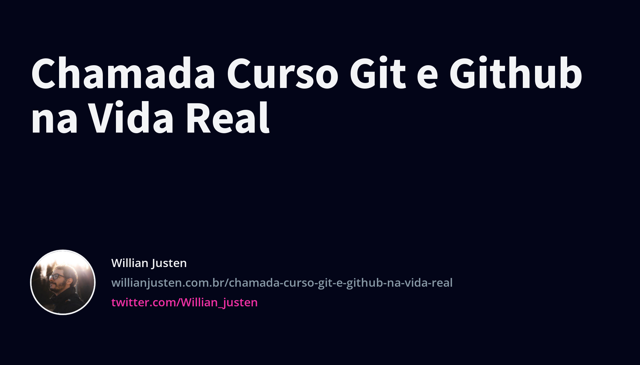 Chamada Curso Git e Github na Vida Real - Willian Justen
